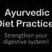 Ayurvedic Diet Practices