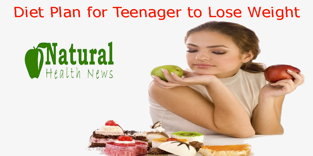 Diet plan for teenager to lose weight