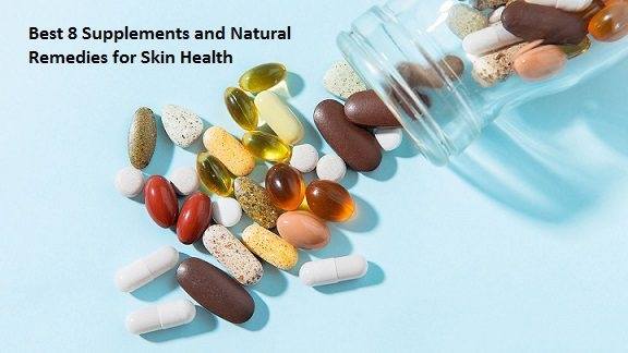 Best 8 Supplements and Natural Remedies for Skin Health