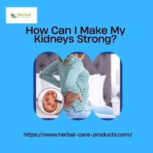 How Can I Make My Kidneys Strong