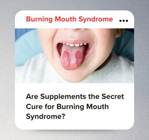 Are Supplements the Secret Cure for Burning Mouth Syndrome