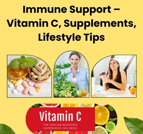 Immune Support – Vitamin C, Supplements, Lifestyle Tips