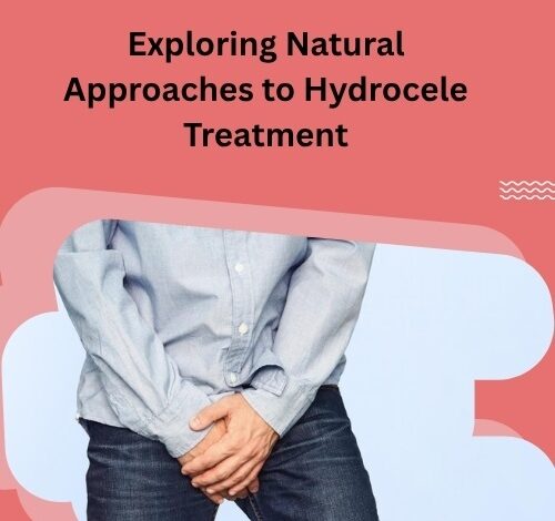 Exploring Natural Approaches to Hydrocele Treatment