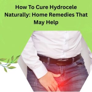 How To Cure Hydrocele Naturally