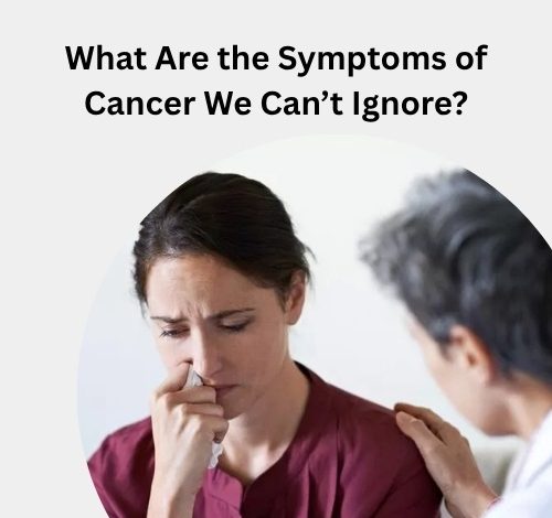 What Are the Symptoms of Cancer