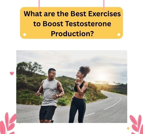 What are the best exercises to boost testosterone production