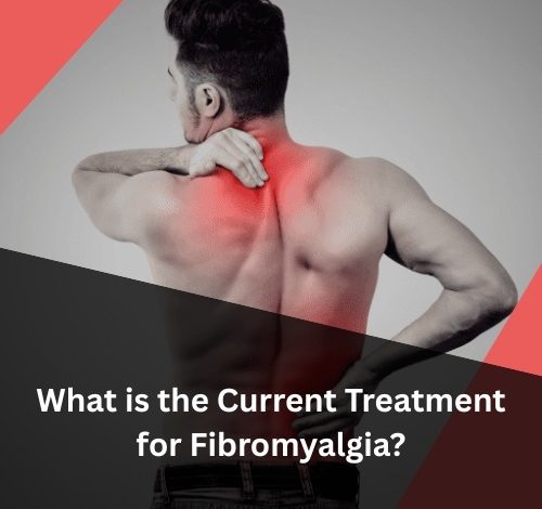 What is the Current Treatment for Fibromyalgia