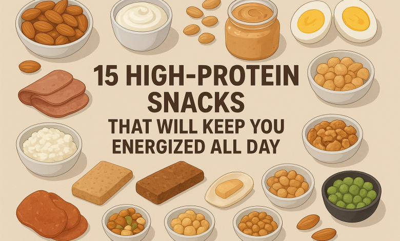 15 High-Protein Snacks That Will Keep You Energized All Day