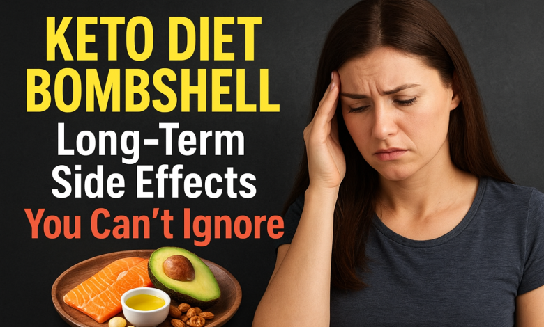 Keto Diet Bombshell: Long-Term Side Effects You Can’t Ignore