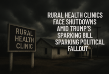 Rural Health Clinics Face Shutdowns Amid Trump’s Landmark Bill, Sparking Political Fallout
