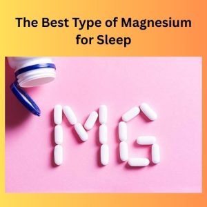 The Best Type of Magnesium for Sleep