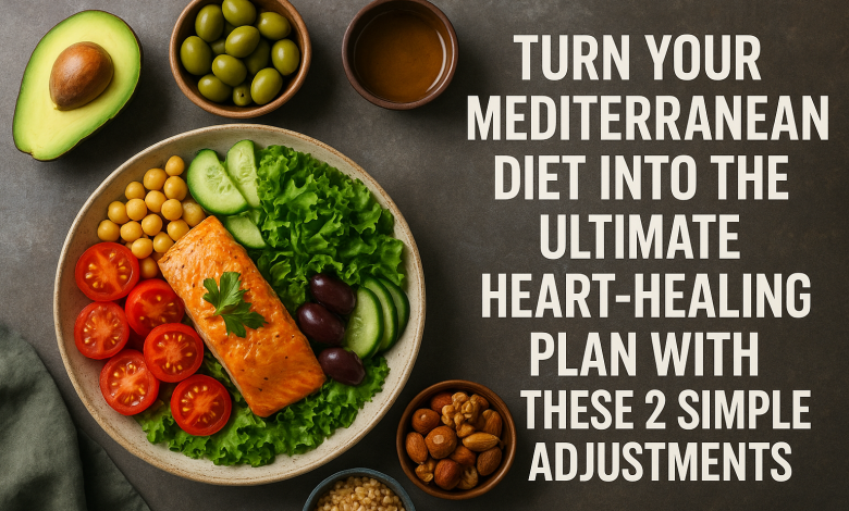 Turn Your Mediterranean Diet Into the Ultimate Heart-Healing Plan with These 2 Simple Adjustments