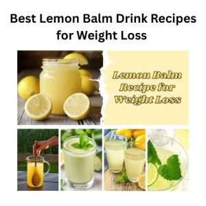 Best Lemon Balm Drink Recipes for Weight Loss