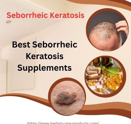 Best Seborrheic Keratosis Supplements