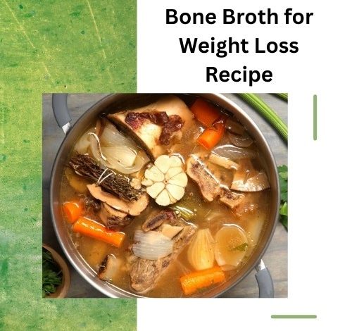 Bone Broth for Weight Loss Recipe