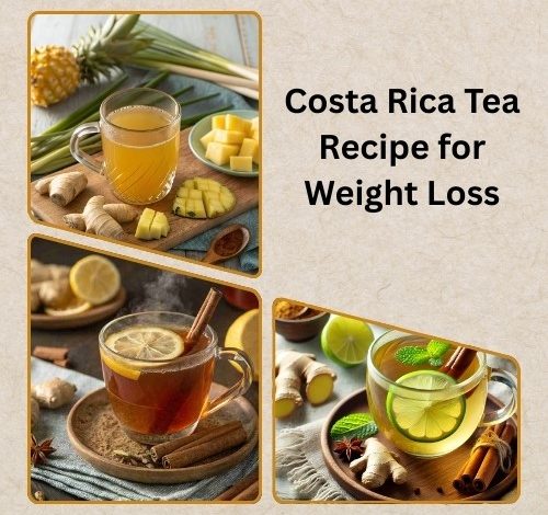 Costa Rica Tea Recipe for Weight Loss