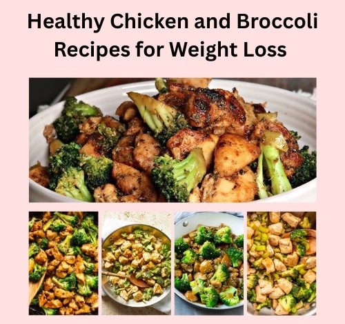 Healthy Chicken and Broccoli Recipes for Weight Loss