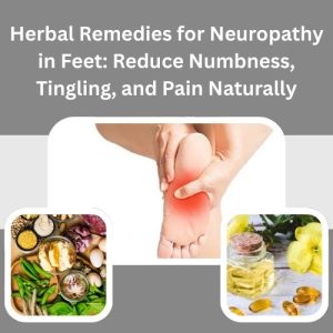 Herbal Remedies for Neuropathy in Feet