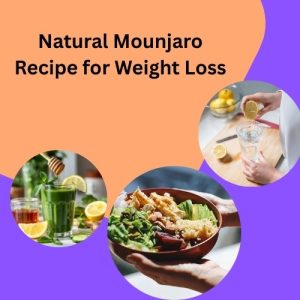 Natural Mounjaro Recipe for Weight Loss​