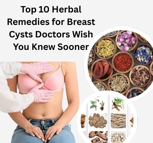 Top 10 Herbal Remedies for Breast Cysts