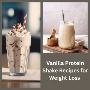 Vanilla Protein Shake Recipes for Weight Loss