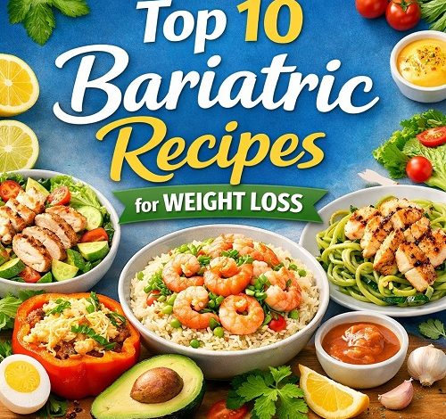 Top 10 Bariatric Recipes for Weight Loss
