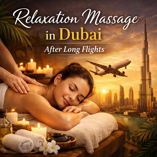 Relaxation Massage in Dubai After Long Flights