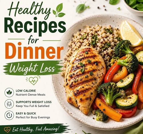 Healthy Recipes for Dinner Weight Loss