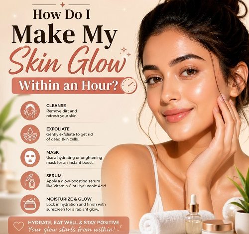 How Do I Make My Skin Glow Within an Hour
