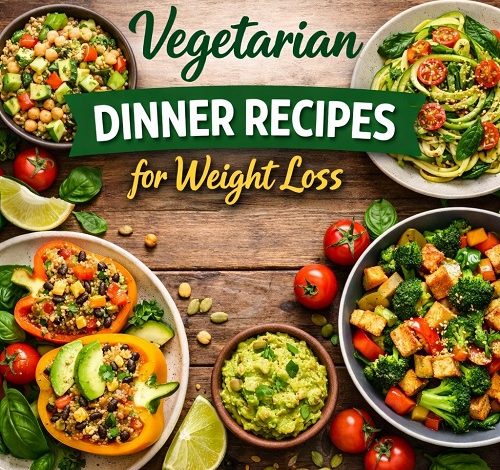 Vegetarian Dinner Recipes for Weight Loss