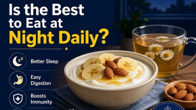 Which Food Is the Best to Eat at Night Daily