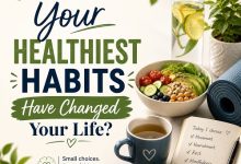 Which of Your Healthiest Habits Have Changed Your Life
